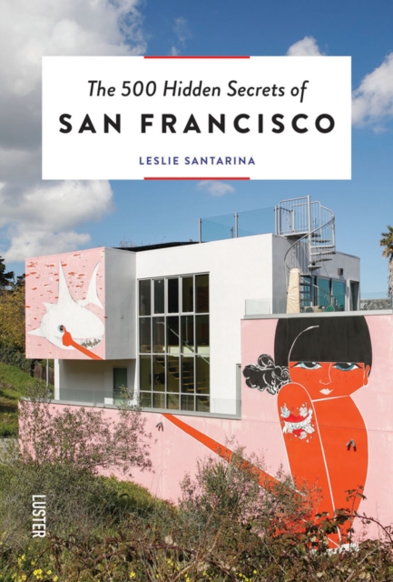 The 500 Hidden Secrets of San Francisco, Paperback / softback Book
