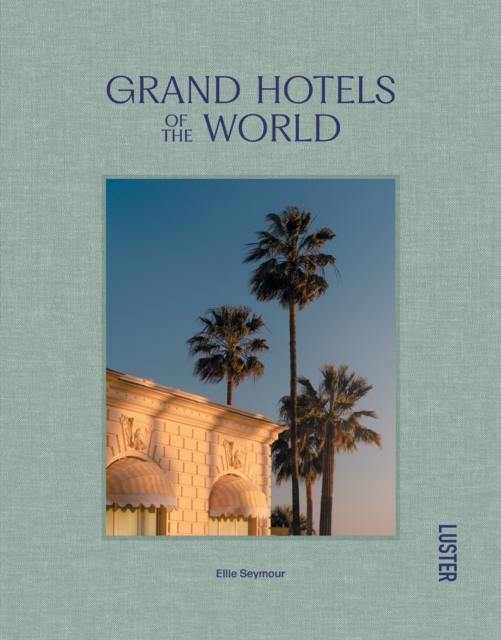 Grand Hotels of the World, Hardback Book