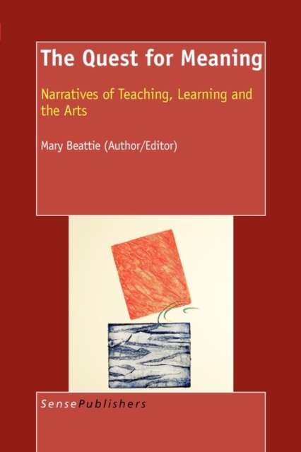 The Quest for Meaning : Narratives of Teaching, Learning and the Arts, Paperback / softback Book