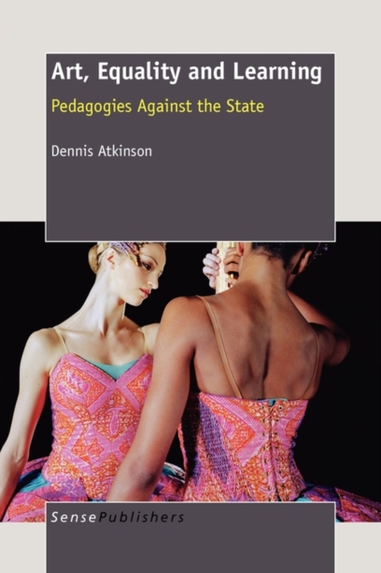 Art, Equality and Learning : Pedagogies against the State, Paperback / softback Book