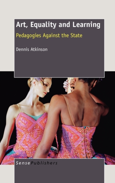 Art, Equality and Learning : Pedagogies Against the State, Hardback Book