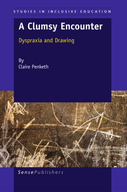 A Clumsy Encounter : Dyspraxia and Drawing, PDF eBook