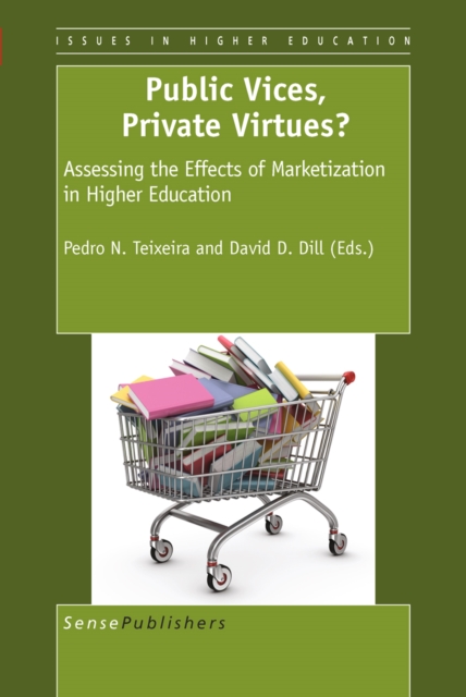 Public Vices, Private Virtues?: Assessing the Effects of Marketization in Higher Education, PDF eBook