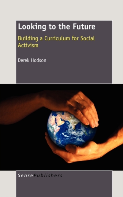 Looking to the Future : Building a Curriculum for Social Activism, Hardback Book