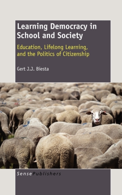 Learning Democracy in School and Society : Education, Lifelong Learning, and the Politics of Citizenship, Hardback Book