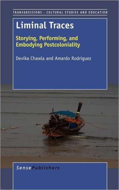 Liminal Traces : Storying, Performing, and Embodying Postcoloniality, Hardback Book