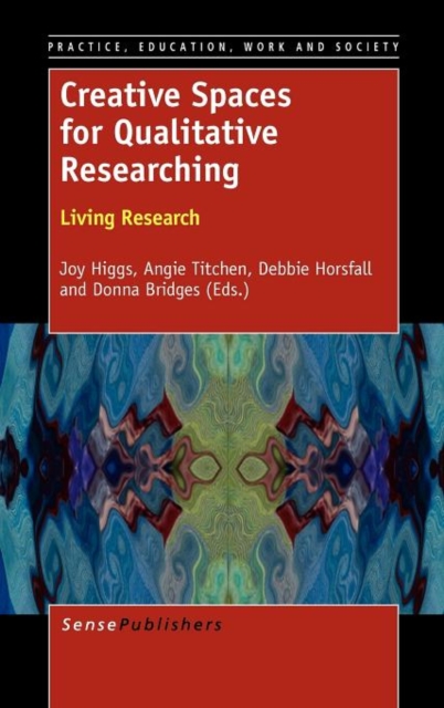 Creative Spaces for Qualitative Researching : Living Research, Hardback Book
