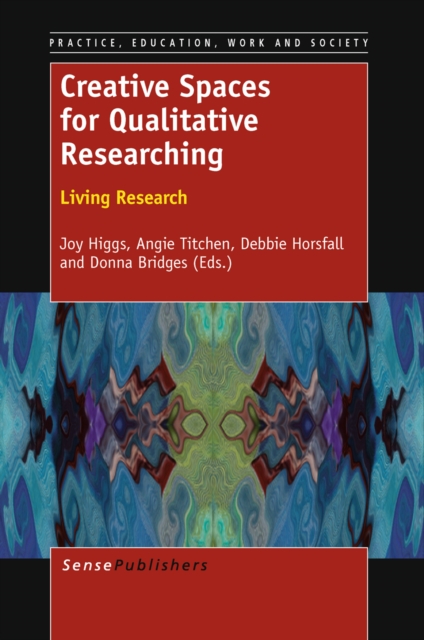 Creative Spaces for Qualitative Researching:  Living Research, PDF eBook