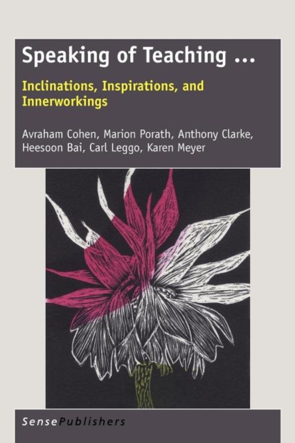 Speaking of Teaching ... : Inclinations, Inspirations, and Innerworkings, Paperback / softback Book