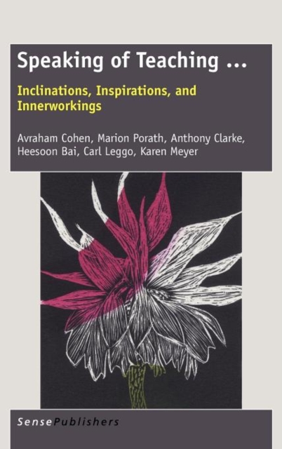 Speaking of Teaching ... : Inclinations, Inspirations, and Innerworkings, Hardback Book