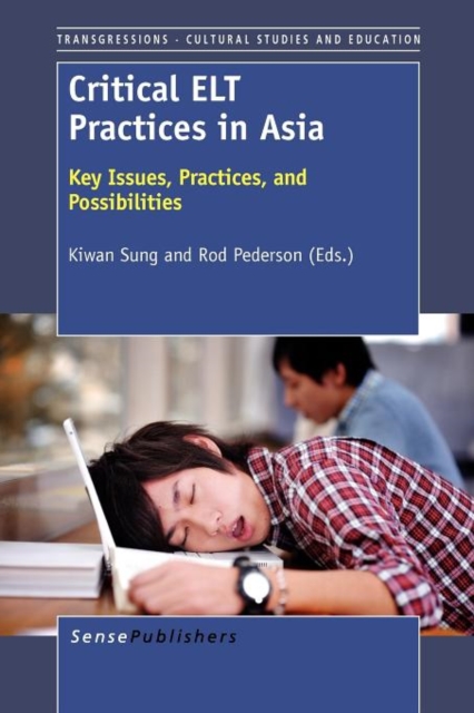 Critical ELT Practices in Asia : Key Issues, Practices, and Possibilities, Paperback / softback Book