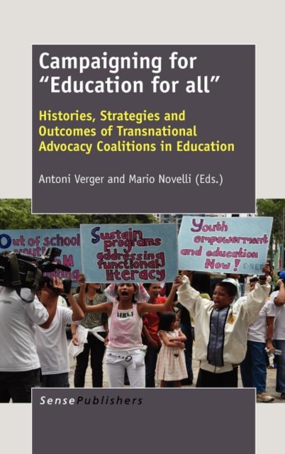 Campaigning for ""Education for all"" : Histories, Strategies and Outcomes of Transnational Advocacy Coalitions in Education, Hardback Book