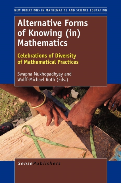 Alternative Forms of Knowing (in) Mathematics : Celebrations of Diversity of Mathematical Practices, Paperback / softback Book