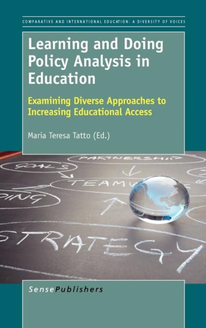Learning and Doing Policy Analysis in Education : Examining Diverse Approaches to Increasing Educational Access, Hardback Book