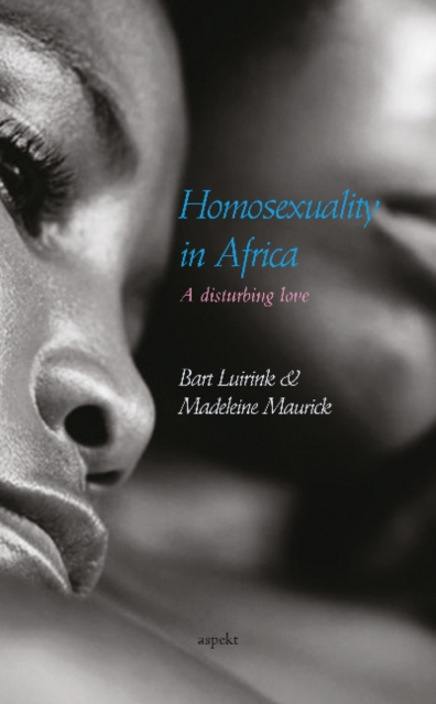 Homosexuality in Africa : A Disturbing Love, Paperback / softback Book
