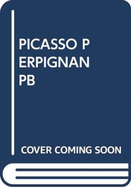 Picasso Perpignan : The Inner Circle 1953-1955, Paperback / softback Book