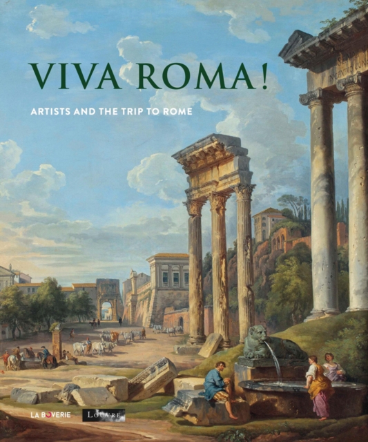 Viva Roma! : Artists and the Trip to Rome, Hardback Book