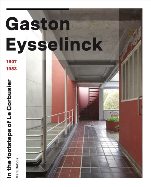 Gaston Eysselinck 1907-1953 : In the Footsteps of Le Corbusier, Hardback Book