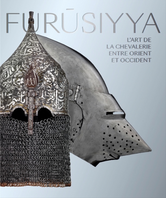Furusiyya : The Art of Chivalry between East and West, Hardback Book