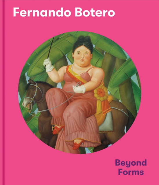 Fernando Botero : Beyond Forms, Hardback Book