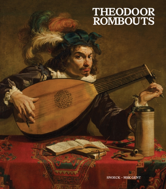 Theodoor Rombouts : Virtuoso of Flemish Caravaggism, Hardback Book