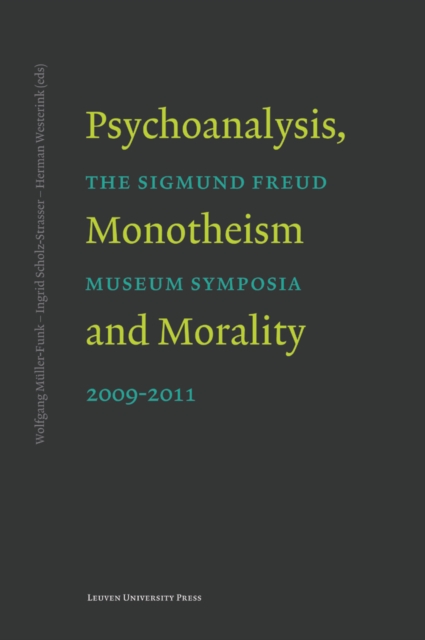 Psychoanalysis, Monotheism and Morality : The Sigmund Freud Museum Symposia 2009-2011, PDF eBook