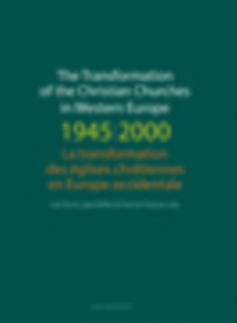 The Transformation of the Christian Churches in Western Europe (1945-2000) / La transformation des eglises chretiennes en Europe occidentale, PDF eBook