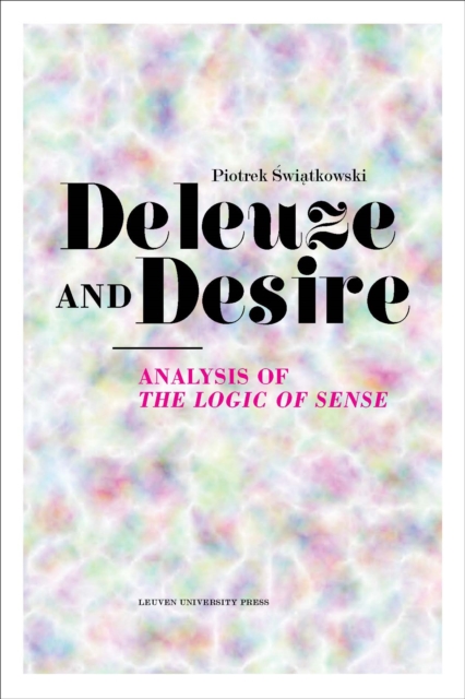 Deleuze and Desire : Analysis of The Logic of Sense, PDF eBook