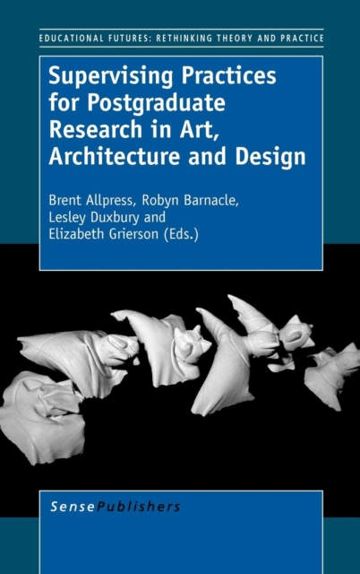 Supervising Practices for Postgraduate Research in Art, Architecture and Design, Hardback Book