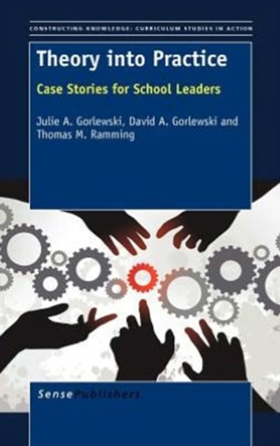 Theory into Practice : Case Stories for School Leaders, Hardback Book