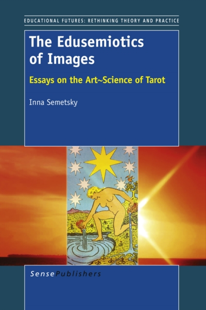 The Edusemiotics of Images : Essays on the Art~Science of Tarot, PDF eBook