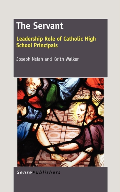 The Servant : Leadership Role of Catholic High School Principals, Hardback Book
