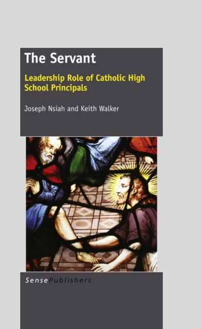 The Servant : Leadership Role of Catholic High School Principals, PDF eBook