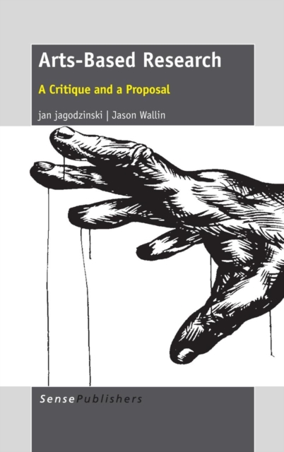 Arts-Based Research : A Critique and a Proposal, Hardback Book