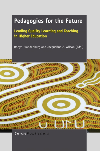 Pedagogies for the Future : Leading Quality Learning and Teaching in Higher Education, PDF eBook