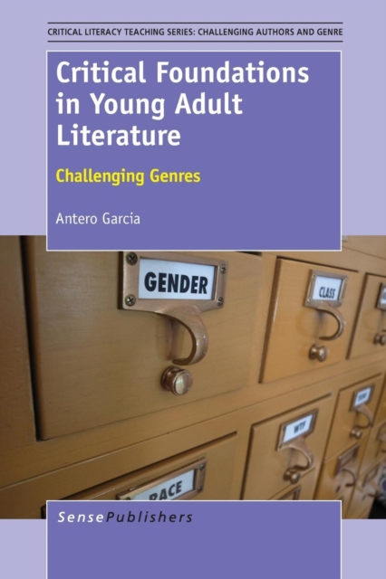 Critical Foundations in Young Adult Literature : Challenging Genres, Paperback / softback Book