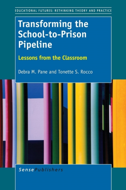 Transforming the School-to-Prison Pipeline : Lessons from the Classroom, Paperback / softback Book