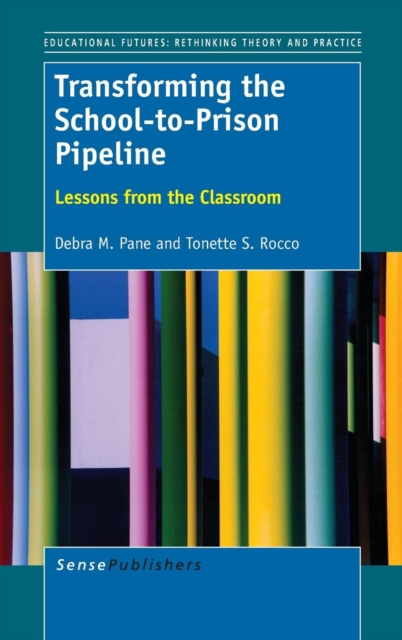Transforming the School-to-Prison Pipeline : Lessons from the Classroom, Hardback Book