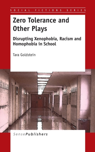 Zero Tolerance and Other Plays : Disrupting Xenophobia, Racism and Homophobia in School, Hardback Book