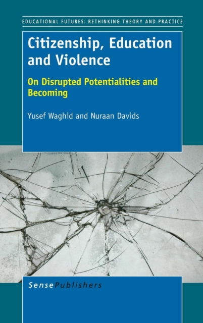 Citizenship, Education and Violence : On Disrupted Potentialities and Becoming, Hardback Book