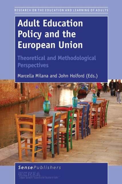 Adult Education Policy and the European Union: Theoretical and Methodological Perspectives, Paperback / softback Book