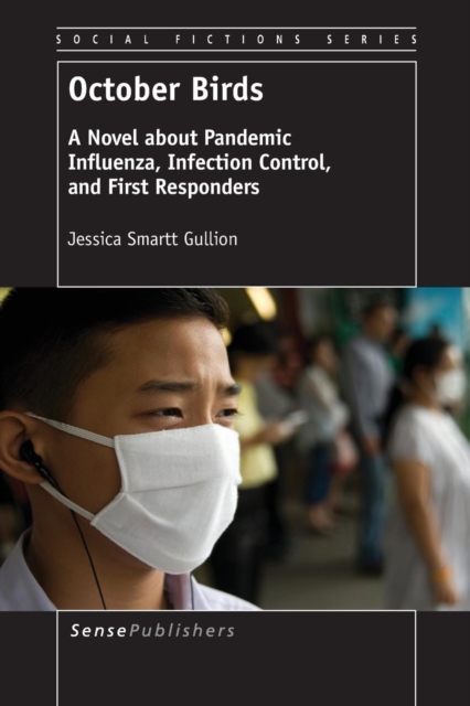 October Birds : A Novel about Pandemic Influenza, Infection Control, and First Responders, Paperback / softback Book