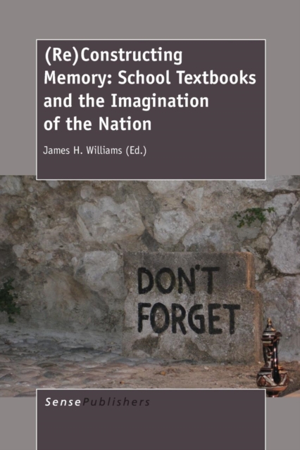 (Re)Constructing Memory : School Textbooks and the Imagination of the Nation, Paperback / softback Book