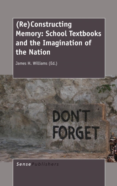 (Re)Constructing Memory : School Textbooks and the Imagination of the Nation, Hardback Book