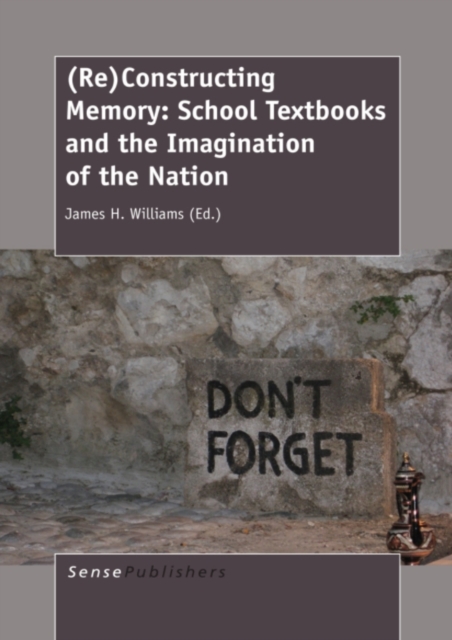 (Re)Constructing Memory: School Textbooks and the Imagination of the Nation, PDF eBook
