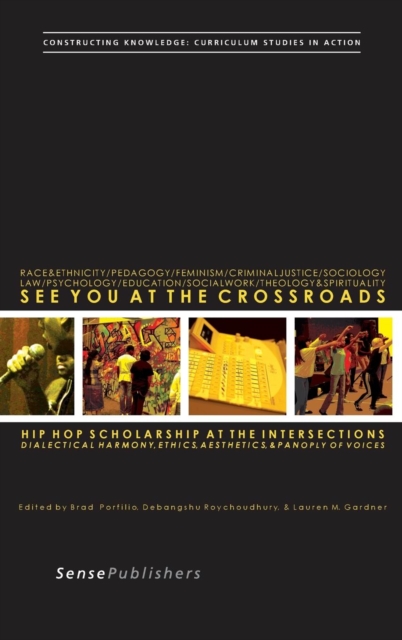 See You at the Crossroads: Hip Hop Scholarship at the Intersections : Dialectical Harmony, Ethics, Aesthetics, and Panoply of Voices, Hardback Book