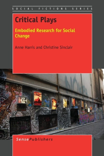 Critical Plays : Embodied Research for Social Change, Paperback / softback Book