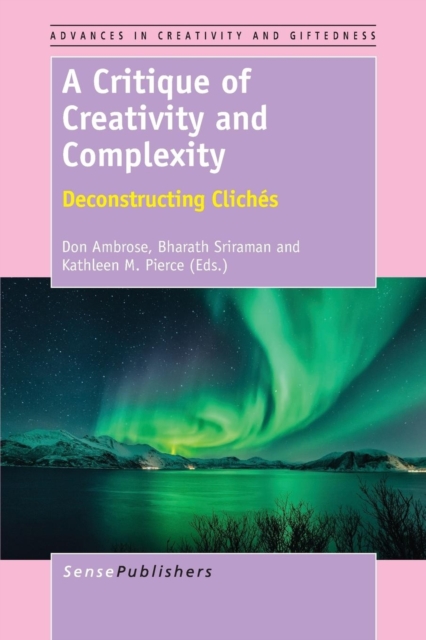 A Critique of Creativity and Complexity : Deconstructing Cliches, Paperback / softback Book