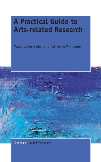 A Practical Guide to Arts-Related Research, Hardback Book