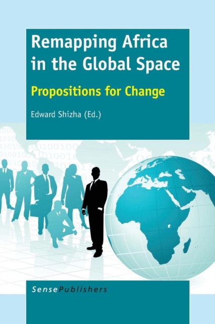 Remapping Africa in the Global Space : Propositions for Change, Paperback / softback Book